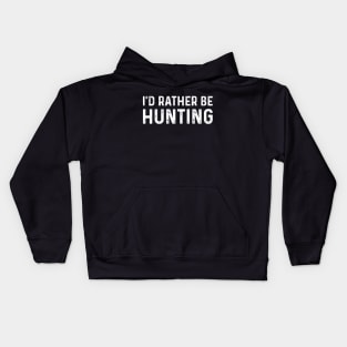 I'd Rather Be Hunting Kids Hoodie